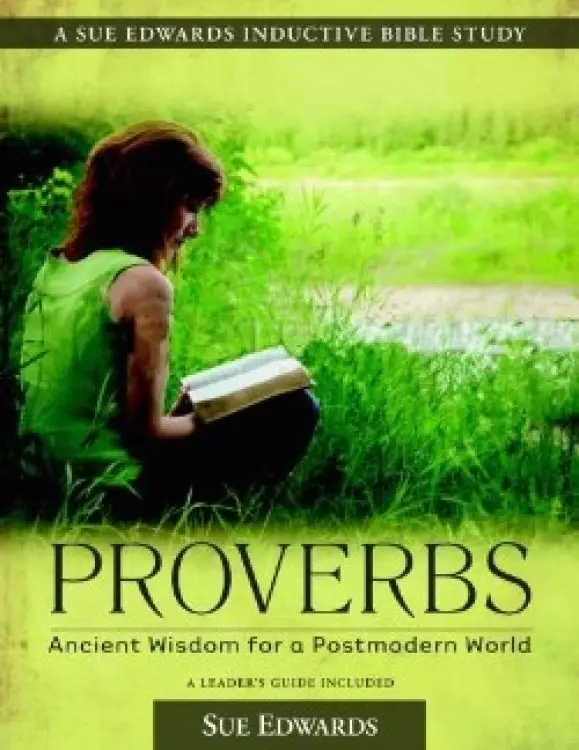 Proverbs: Ancient Wisdom For a Postmodern World