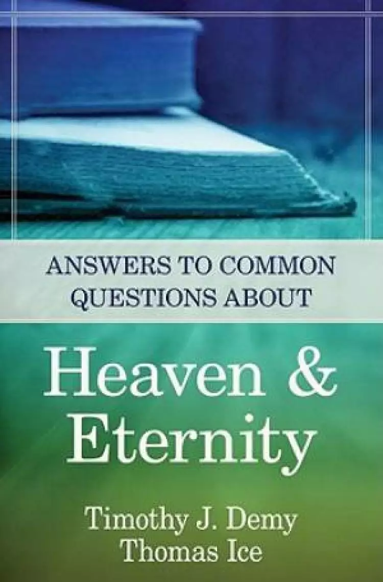 Answers To Common Questions About Heaven And Eternity
