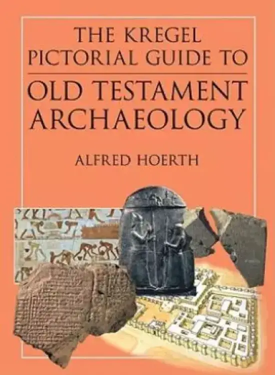 Kregel Pictorial Guide Ot Archaeology
