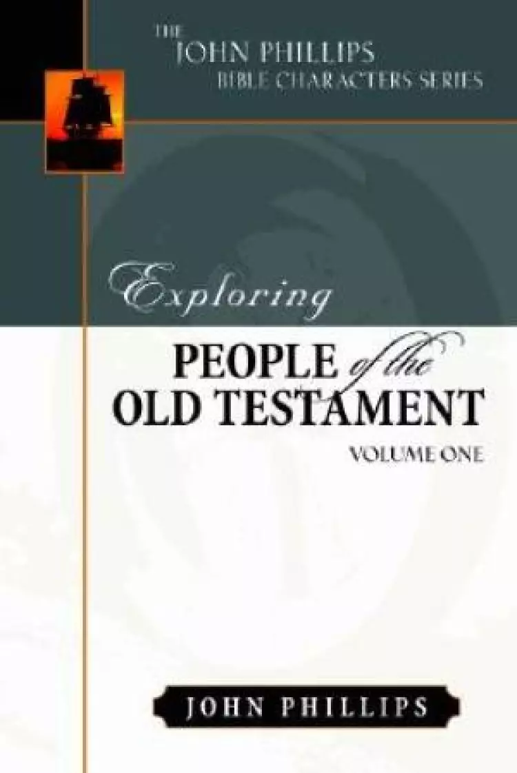 Exploring People Of The Old Testament : John Phillips Commentary Series