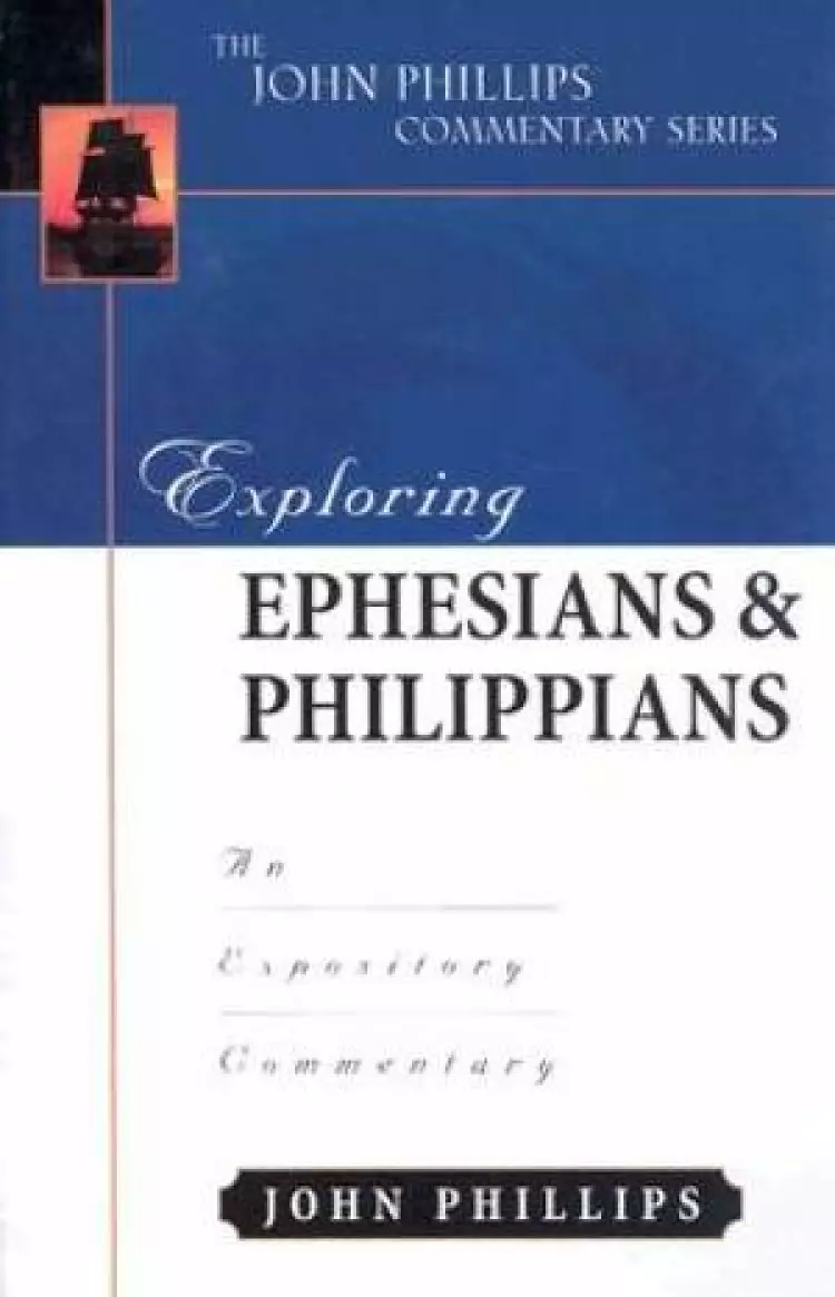 Ephesians & Philippians : John Phillips Commentary Series