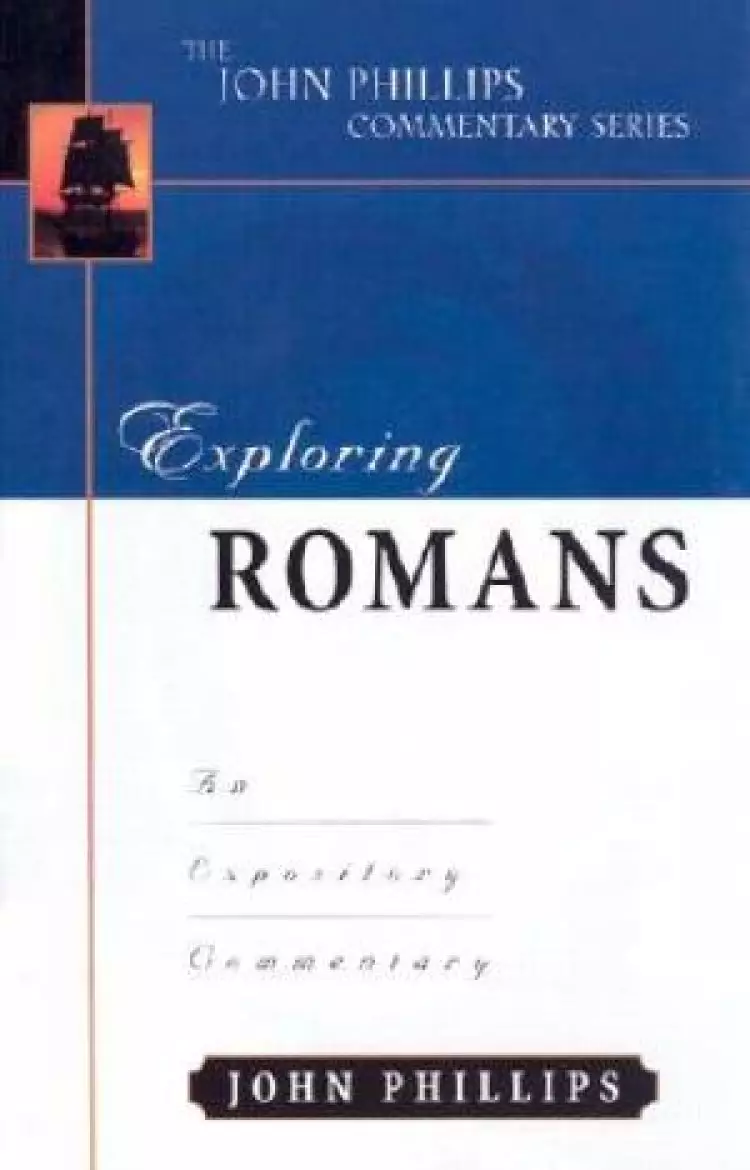 Romans : John Phillips Commentary Series