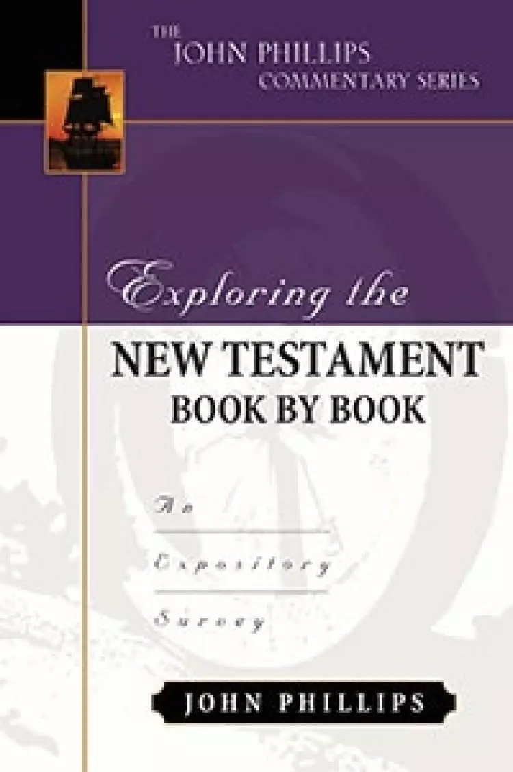 Exploring The New Testament Book By Book  : John Phillips Commentary Series