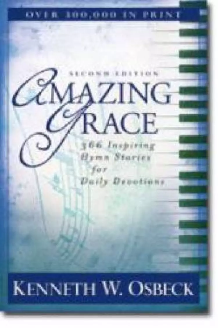 Amazing Grace : 366 Inspiring Hymn Stoires For Daily Devotions