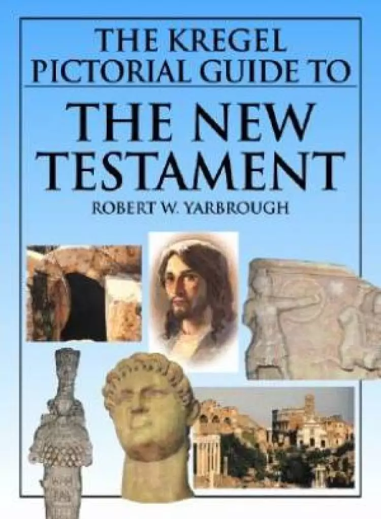 Kregel Pictorial Guide To The New Testament