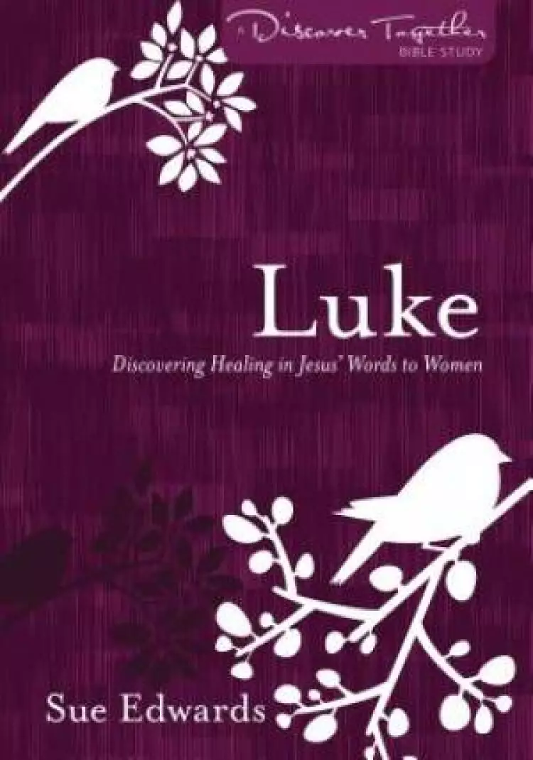 Luke : Discovering Healing in Jesus' Words to Women