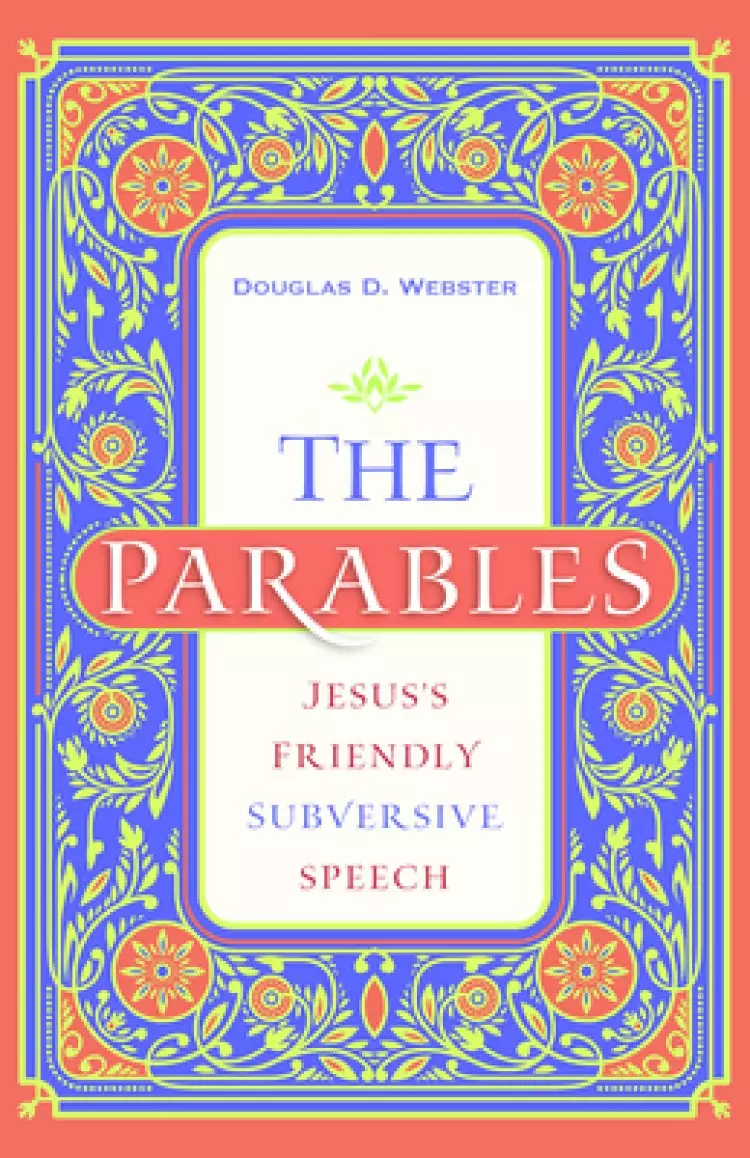 The Parables: Jesus's Friendly Subversive Speech