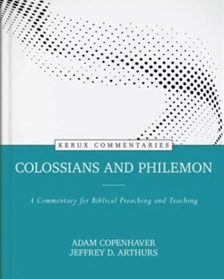 Colossians and Philemon: A Commentary for Biblical Preaching and Teaching