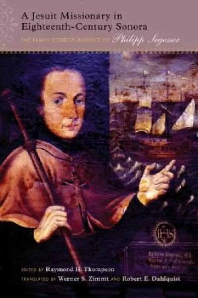 A Jesuit Missionary in Eighteenth-Century Sonora