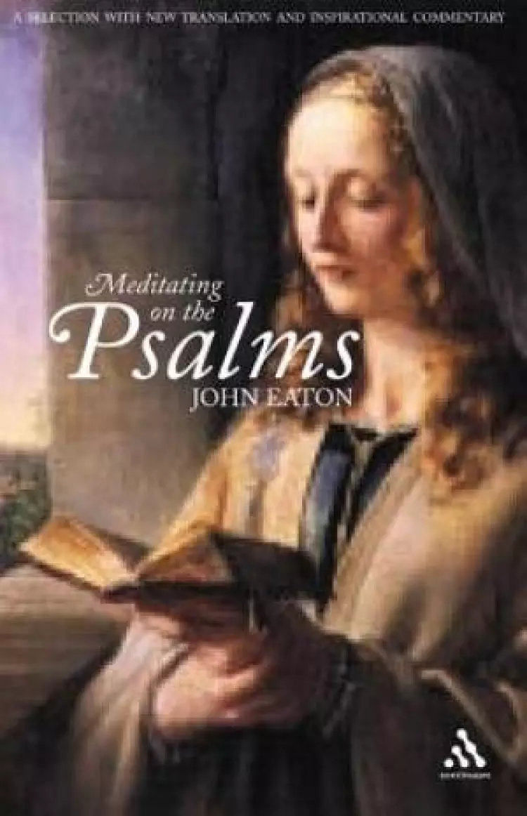 Meditating on the Psalms: A Selection with New Translation and Inspirational Commentary