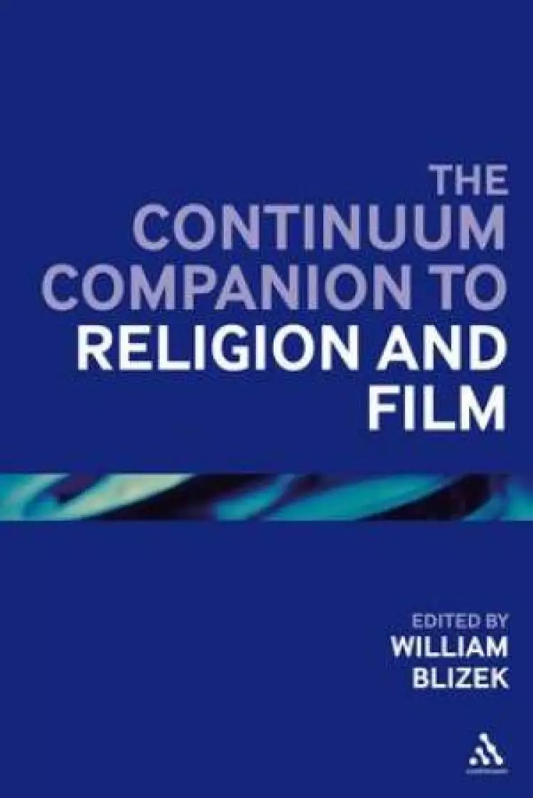 The Continuum Companion to Religion and Film