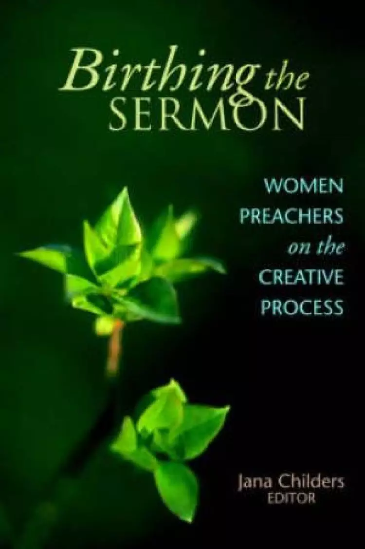 Birthing the Sermon-Women Preachers on the Creative Process