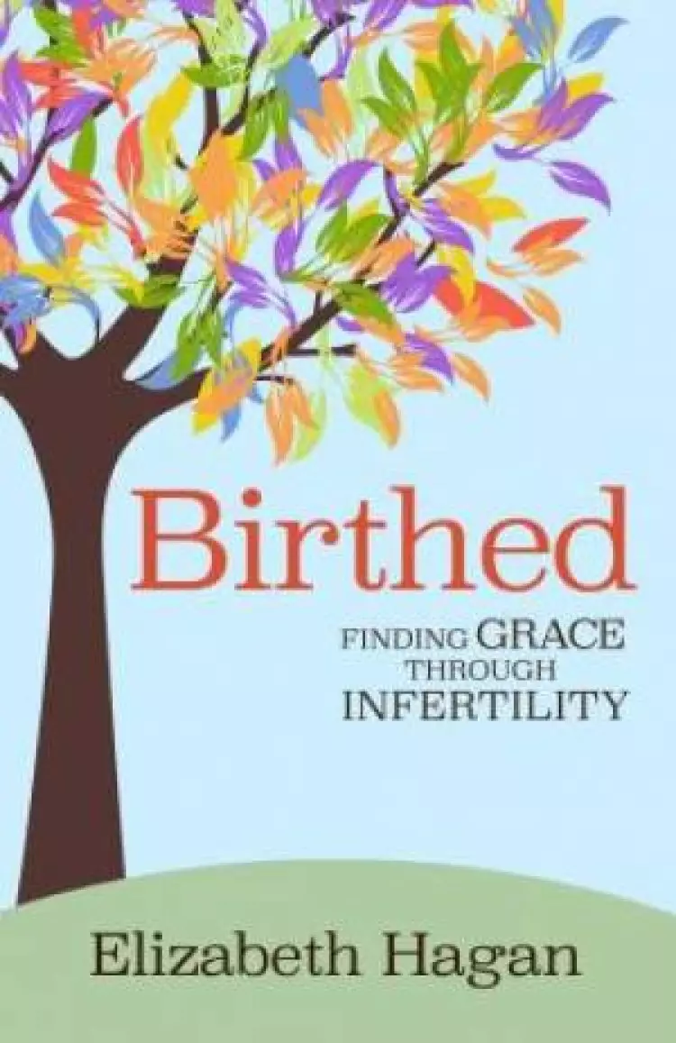 Birthed: Finding Grace Through Infertility