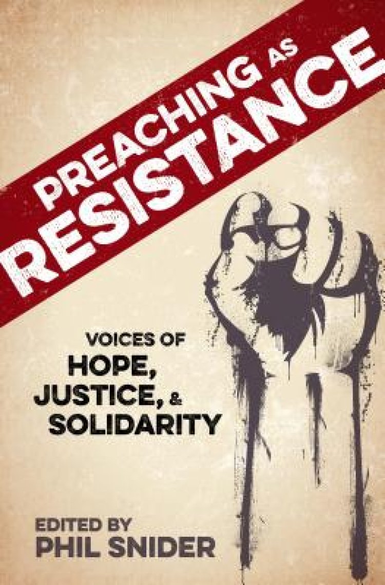 Preaching as Resistance: Voices of Hope, Justice, and Solidarity