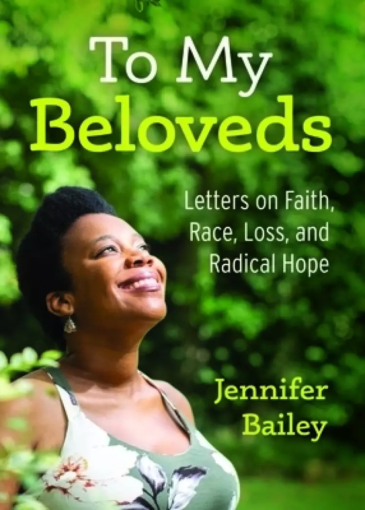 To My Beloveds: Letters on Faith, Race, Loss, and Radical Hope