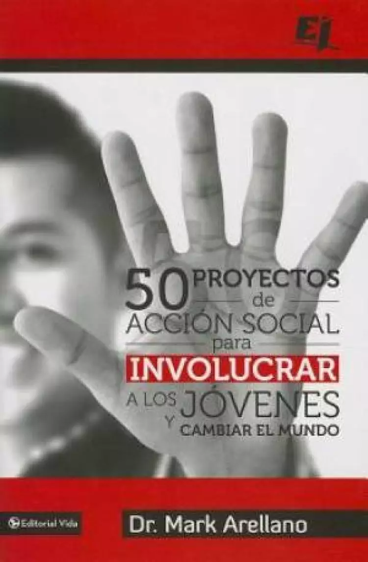 50 Proyectos de Accion Social Para Involucrar A los Jovenes y Cambiar el Mundo