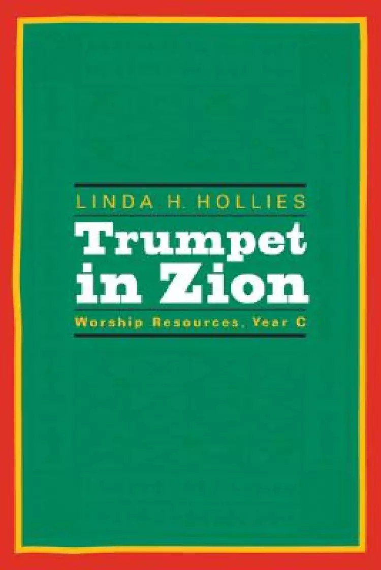 Trumpet in Zion: Worship Resources, Year C