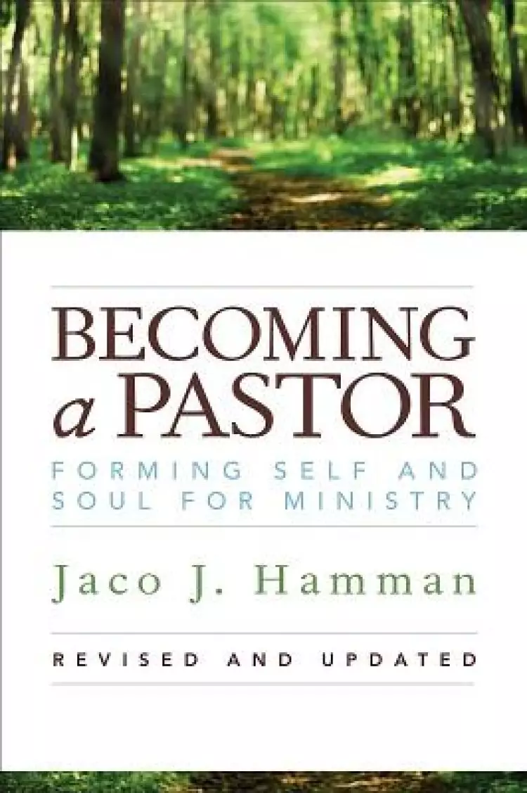Becoming a Pastor: Forming Self and Soul for Ministry