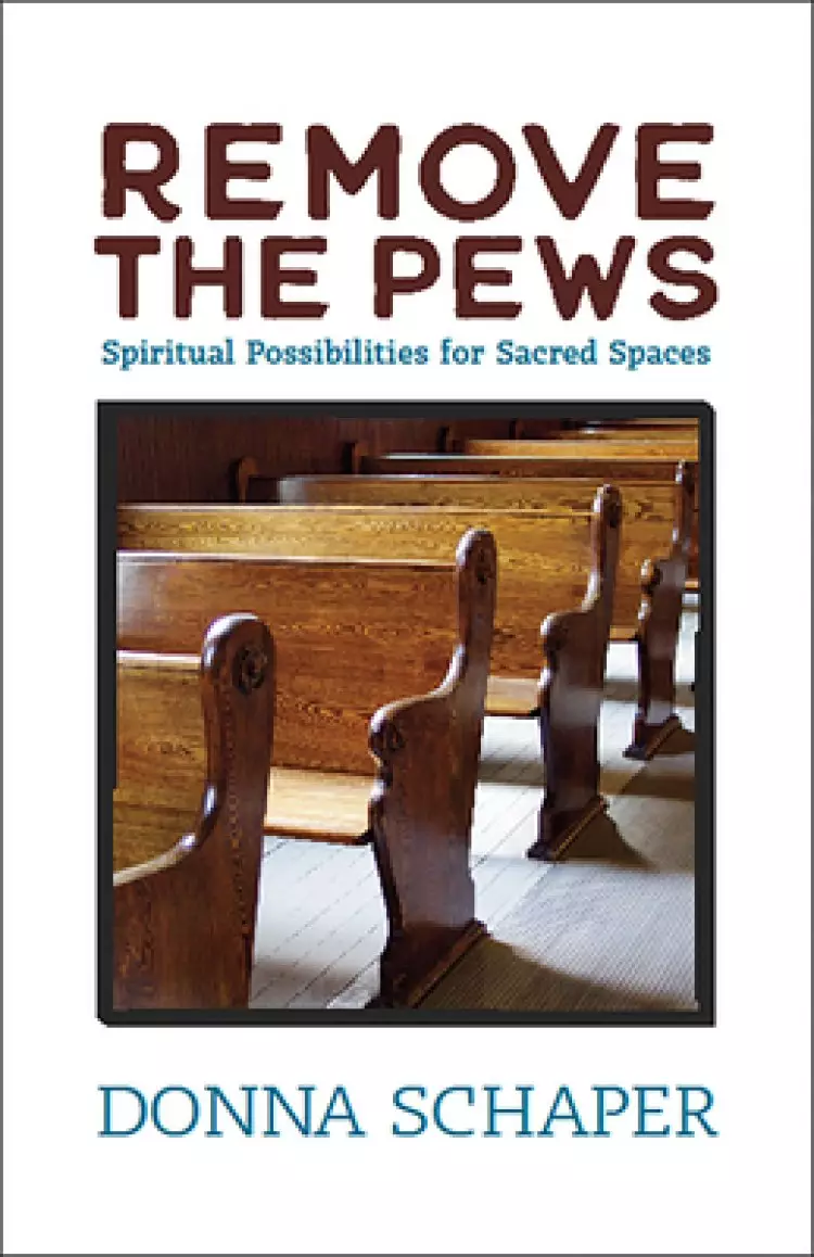 Remove the Pews: Spiritual Possibilities for Sacred Spaces