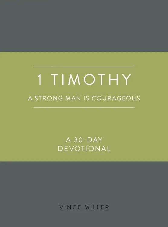1 Timothy: A Strong Man Is Courageous