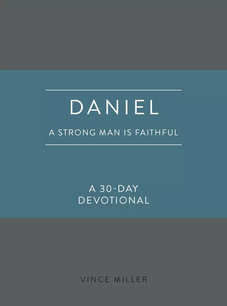 Daniel: A Strong Man Is Faithful