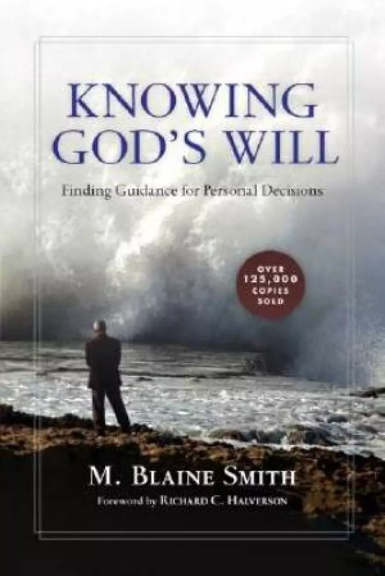 Knowing God`s Will - Finding Guidance For Personal Decisions