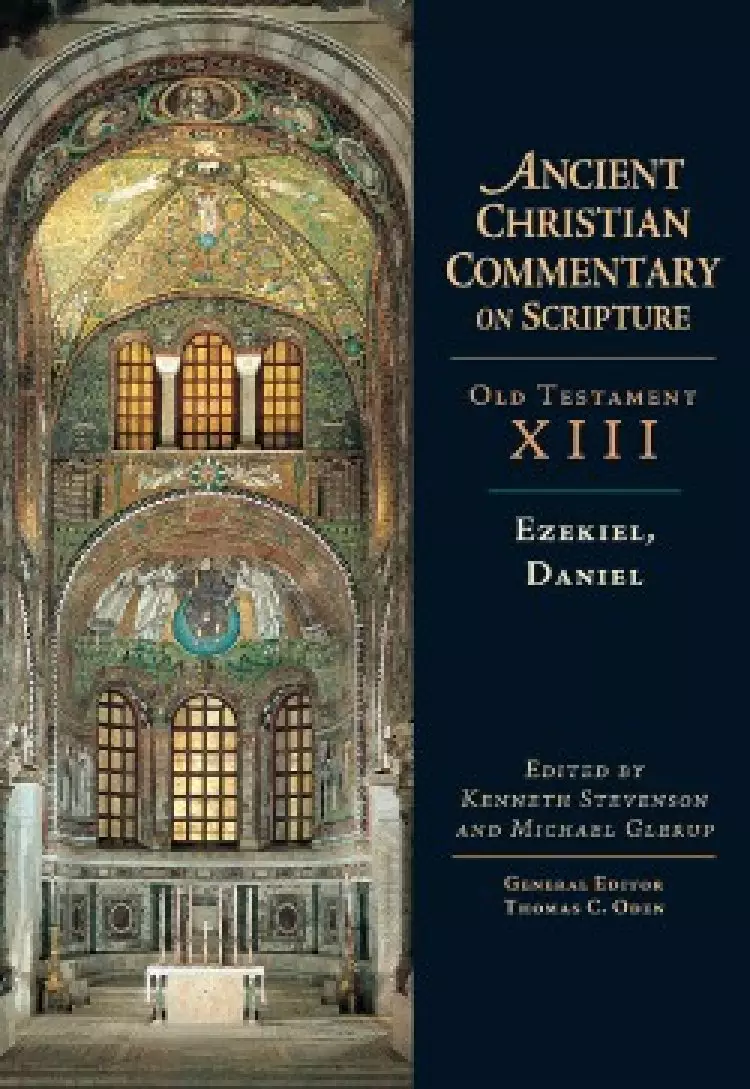 Ezekiel & Daniel : Vol 13 : The Ancient Christian Commentary on Scripture