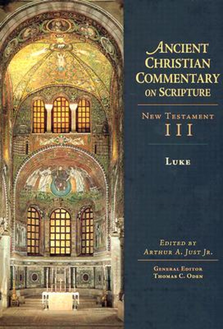 Luke : Vol 3 : The Ancient Christian Commentary on Scripture