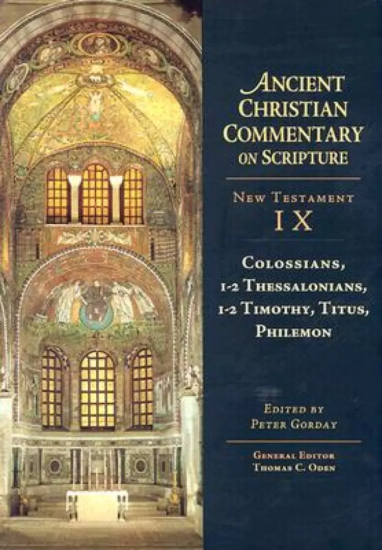 Colossians, 1-2 Thessalonians, 1-2 Timothy, Titus, Philemon : Vol 9 :  The Ancient Christian Commentary on Scripture