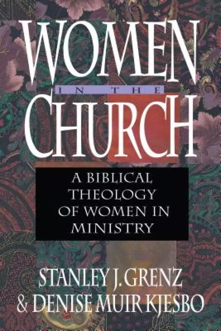 Women In The Church - A Biblical Theology Of Women In Ministry