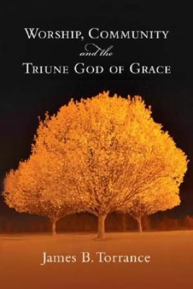 Worship Community And The Triune God Of Grace