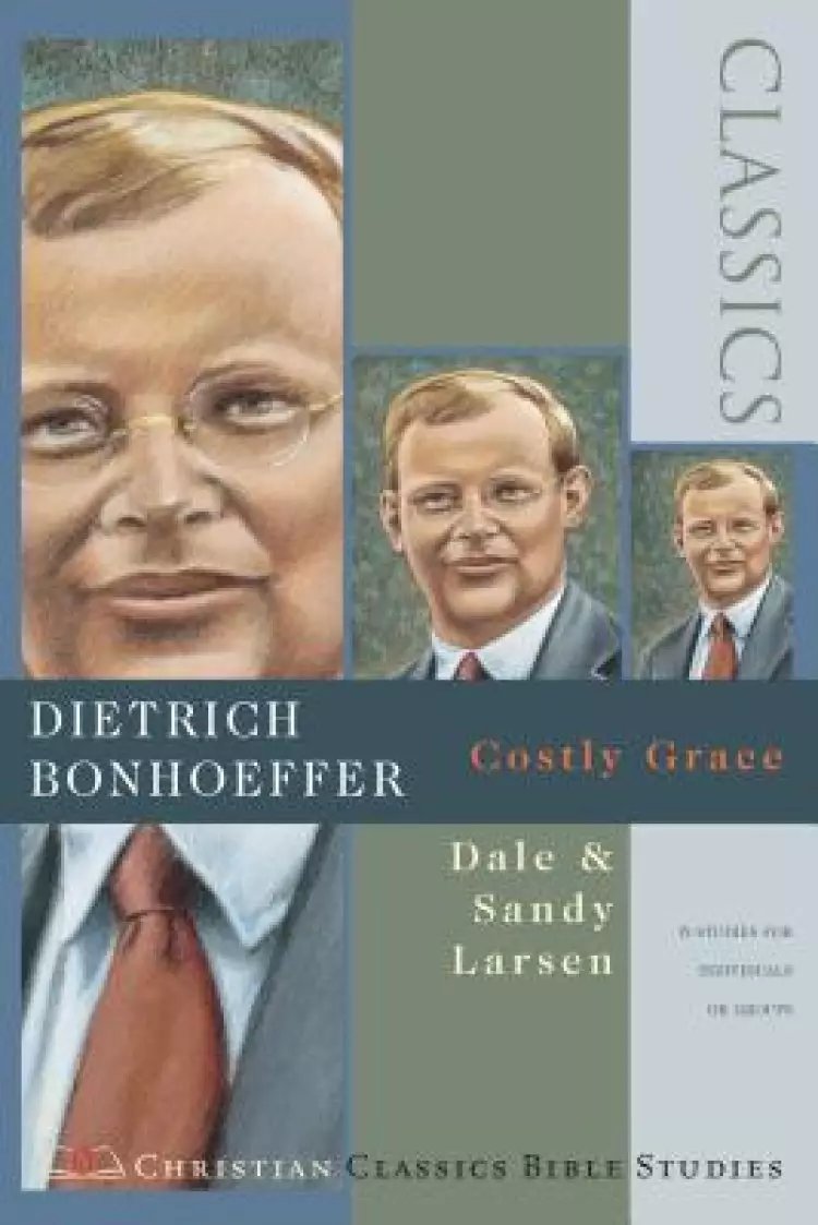 Dietrich Bonhoeffer: Costly Grace
