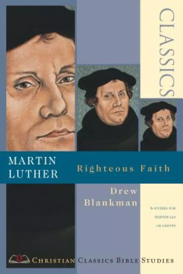 Martin Luther: Righteous Faith