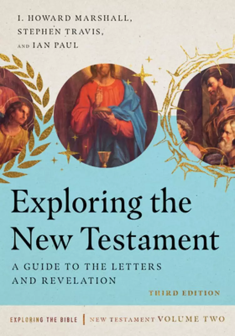 Exploring the New Testament: A Guide to the Letters and Revelation Volume 2