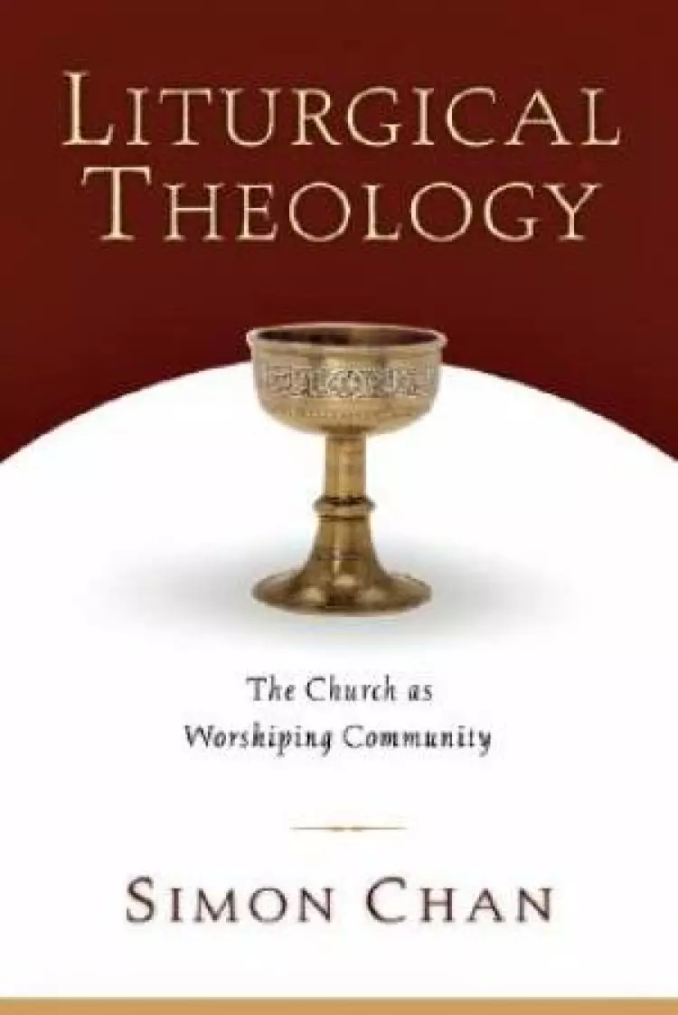 Liturgical Theology – The Church As Worshiping Community