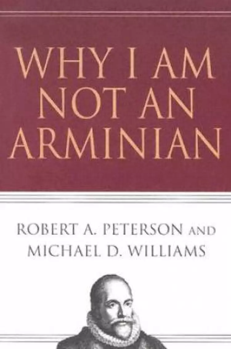 Why I Am Not an Arminian