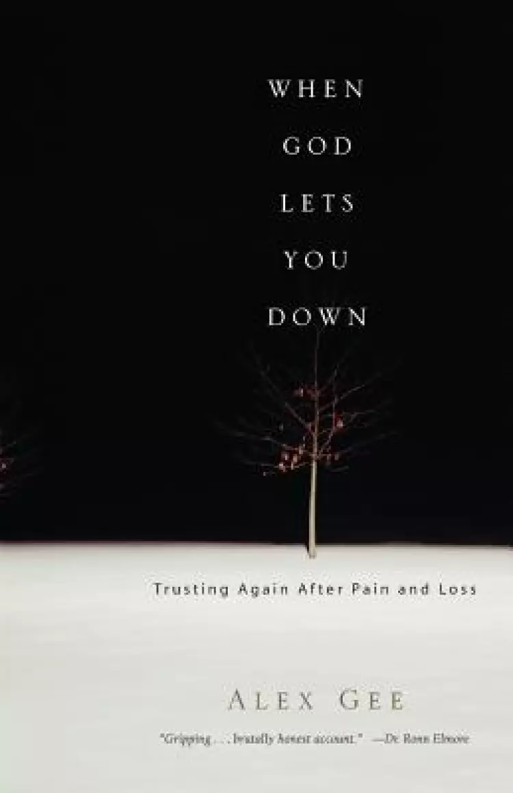 When God Lets You Down: Trusting Again After Pain and Loss