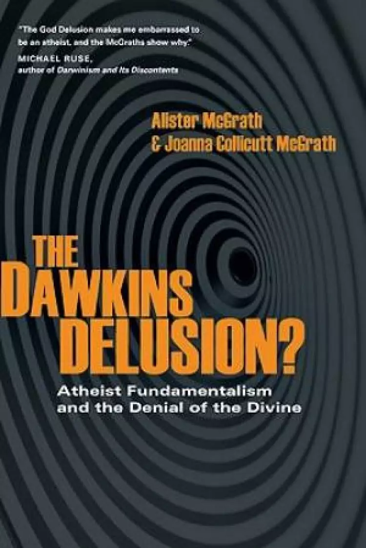 Dawkins Delusion : Atheist Fundamentalism And The Denial Of The Divine