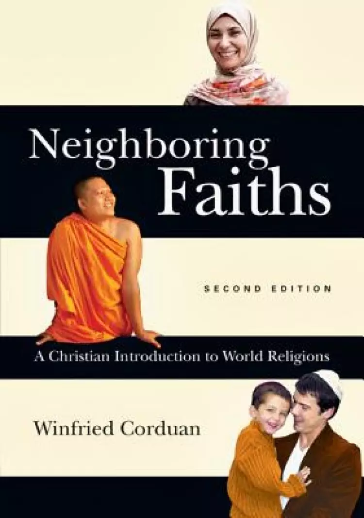 Neighboring Faiths - A Christian Introduction To World Religions