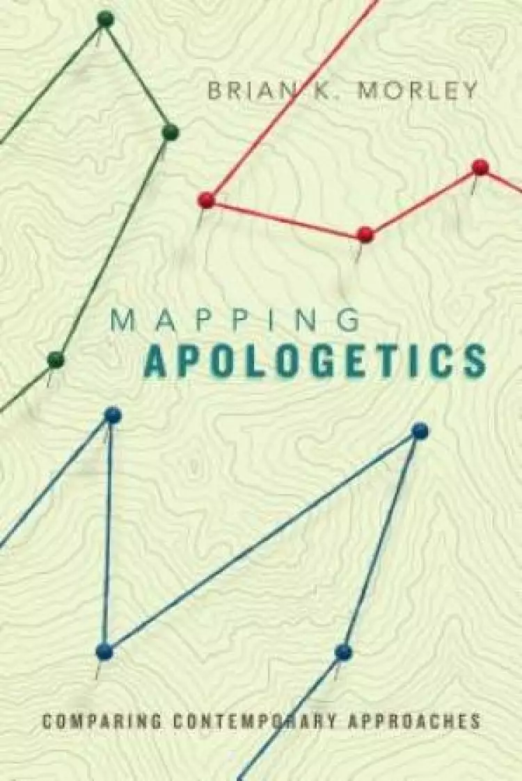 Mapping Apologetics – Comparing Contemporary Approaches