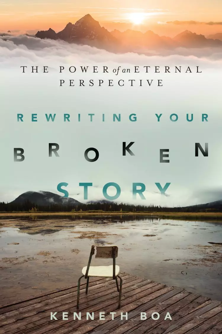 Rewriting Your Broken Story: Power of an Eternal Perspective