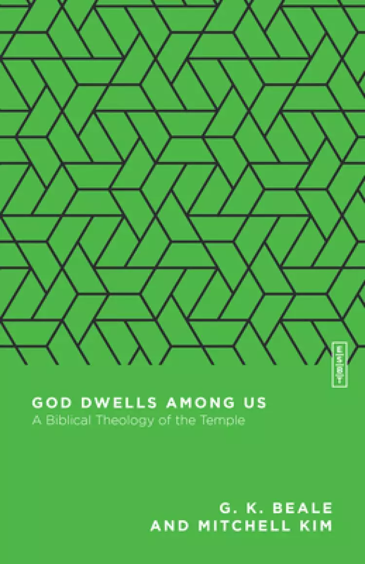 God Dwells Among Us: A Biblical Theology of the Temple