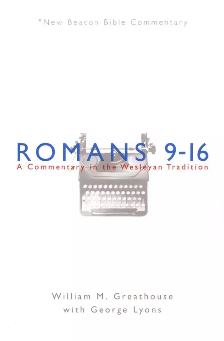 Romans 9-16: New Beacon Bible Commentary
