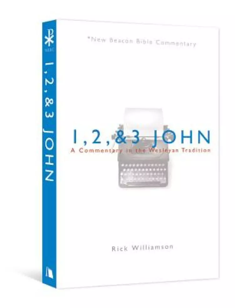 1, 2, & 3 John: A Commentary in the Wesleyan Tradition