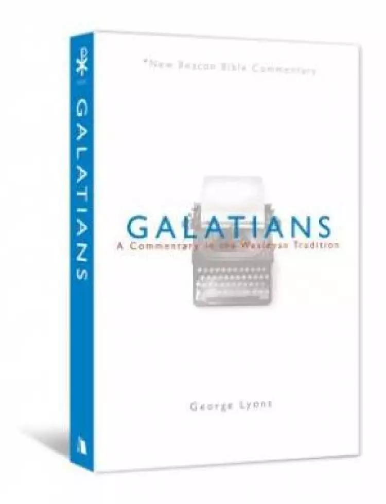 Galatians : A Commentary In The Wesleyan Tradition