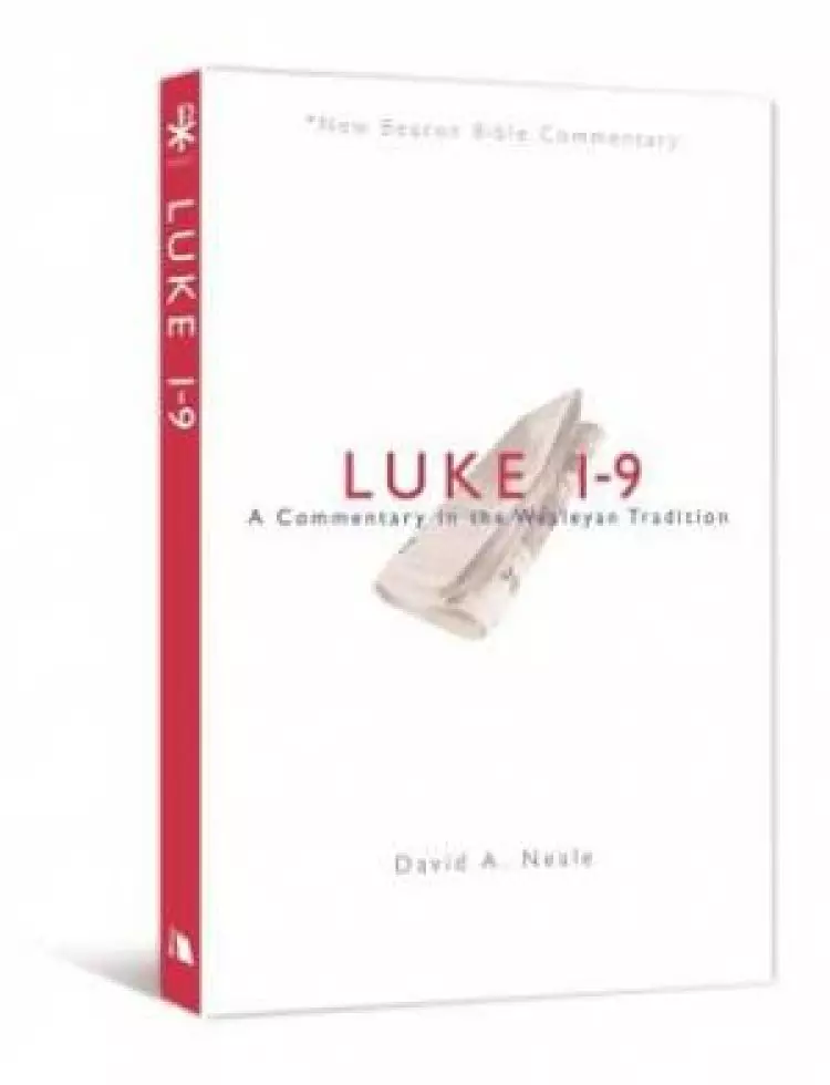 Luke 1-9 : A Commentary In The Wesleyan Tradition