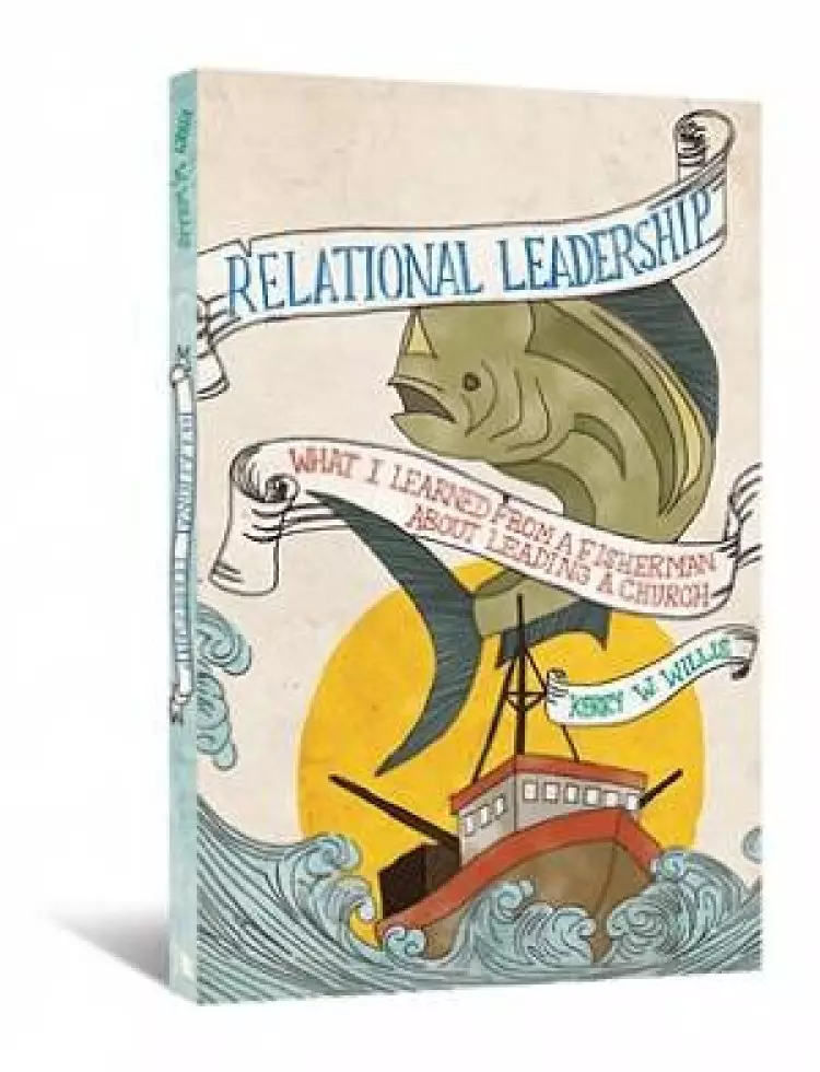 Relational Leadership: What I Learned from a Fisherman about Leading a Church
