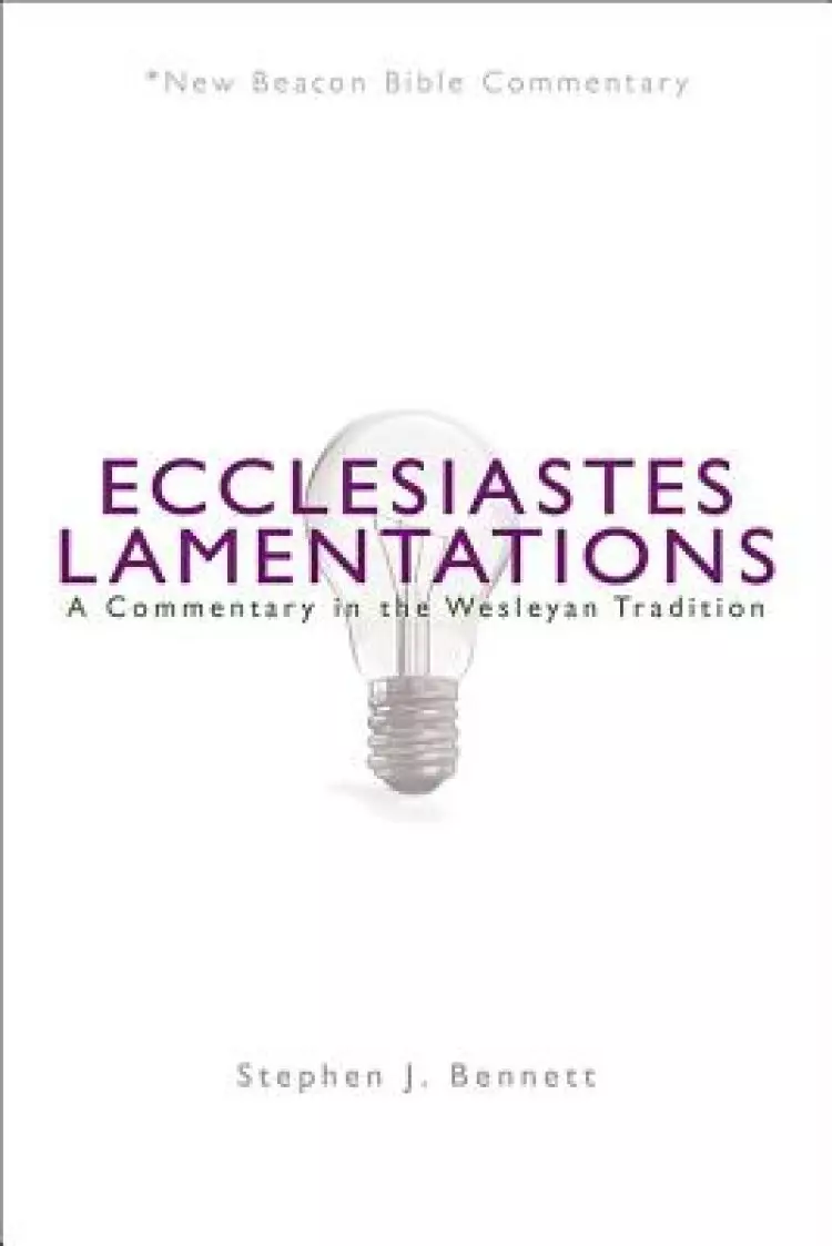 Ecclesiastes/Lamentations: A Commentary in the Wesleyan Tradition