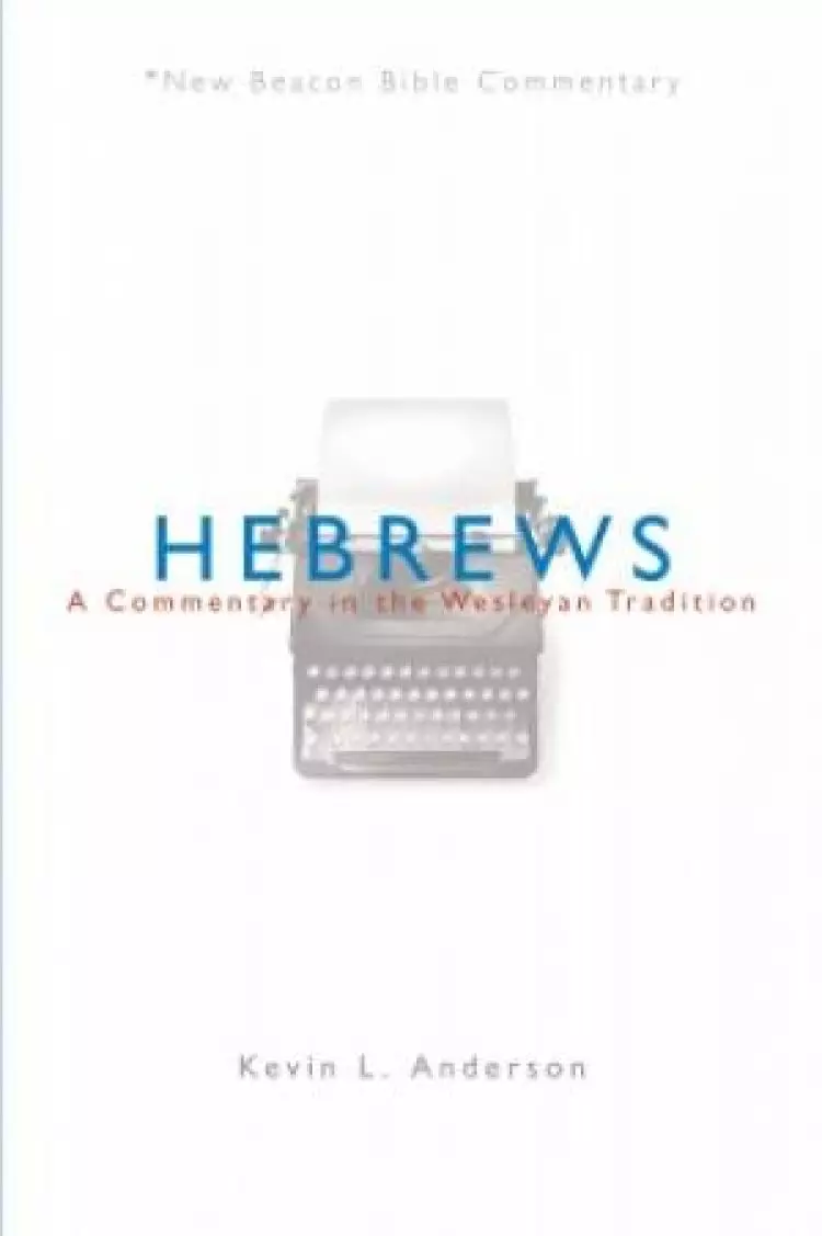 Hebrews, New Beacon Bible Commentary