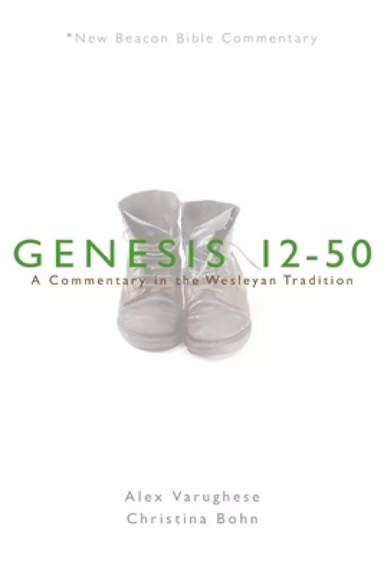 Nbbc, Genesis 12-50: A Commentary in the Wesleyan Tradition